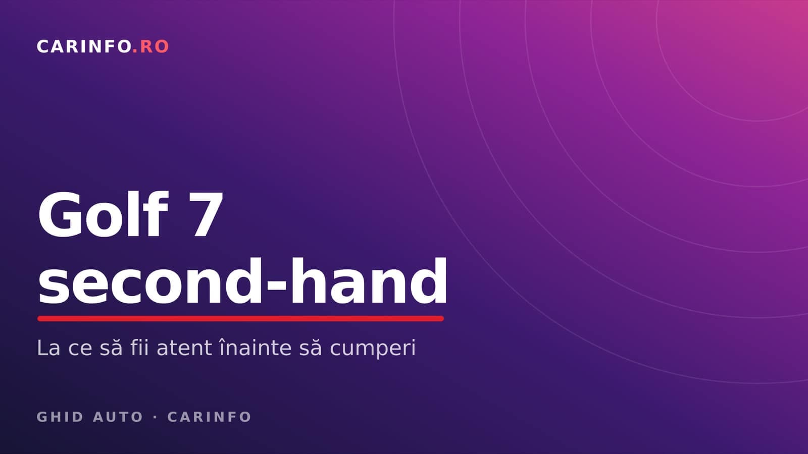 Golf 7 second hand: la ce să fii atent înainte să cumperi