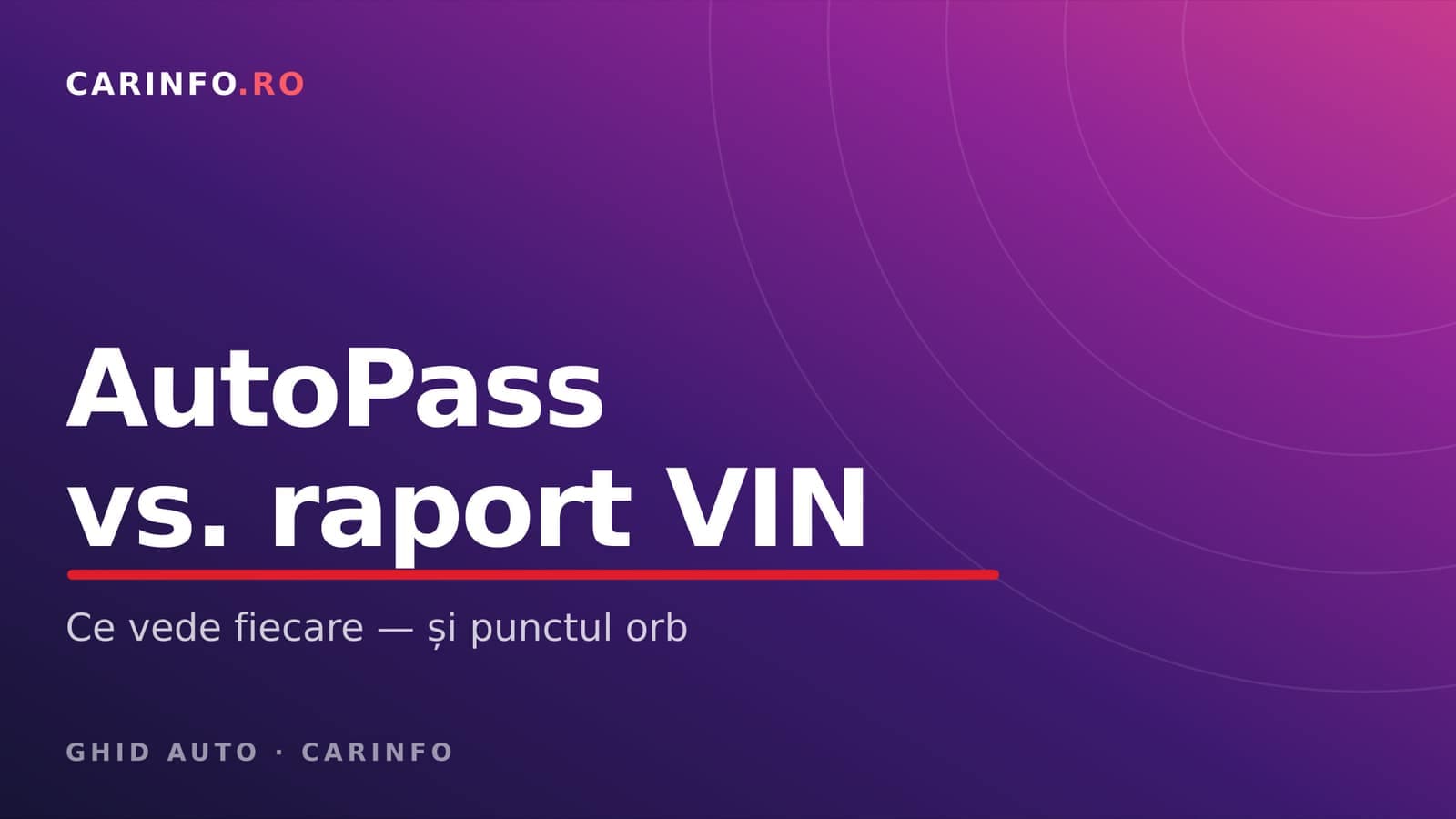 RAR AutoPass vs. raport VIN: ce arată fiecare